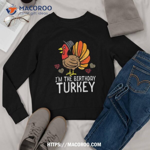 Im Birthday Turkey Funny Happy Thanksgiving Kids Shirt