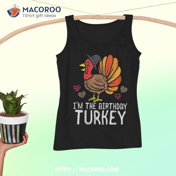 Im Birthday Turkey Funny Happy Thanksgiving Kids Shirt