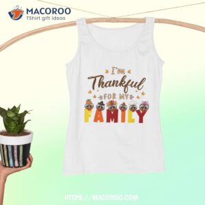 im thankful for my family thanksgiving day turkey shirt tank top