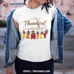 Im Thankful For My Family Thanksgiving Day Turkey Shirt