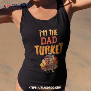 im the dad turkey funny thanksgiving matching daddy papa shirt tank top 2