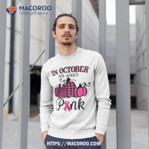 in october we wear pink thanksgiving breast cancer awareness shirt sweatshirt 1