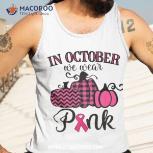 in october we wear pink thanksgiving breast cancer awareness shirt tank top 3