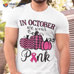 In October We Wear Pink Thanksgiving Breast Cancer Awareness Shirt