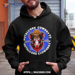 inkitej metalcore cowboy more like metalcore clownboy shirt hoodie