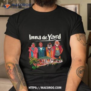 inna de yard the soul of jamaica shirt tshirt