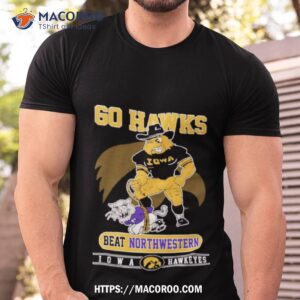 iowa hawkeyes go hawks beat northwestern football shirt tshirt