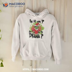 Is It Me Am I The Drama Shirt 1 is it me am i the drama shirt hoodie