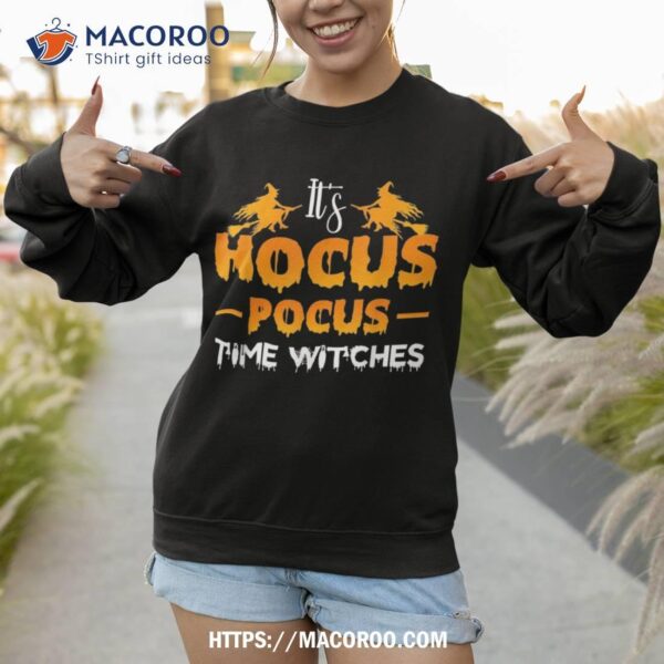 It’s Hocus Pocus Time Witches Shirt