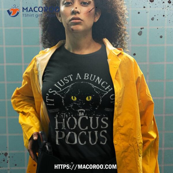 It’s Just A Bunch Of Hocus Pocus Cat Claws Costume Halloween Shirt