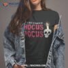 It’s Just A Bunch Of Hocus Pocus Funny Halloween Costume Shirt