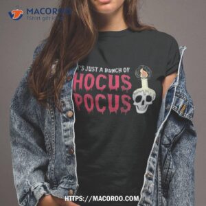 It’s Just A Bunch Of Hocus Pocus Funny Halloween Costume Shirt