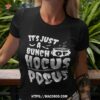 It’s Just A Bunch Of Hocus Pocus Funny Sarcastic Halloween Shirt