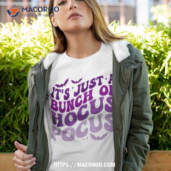 It’s Just A Bunch Of Hocus Pocus Groovy Spooky Halloween Shirt