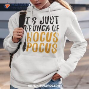 It’s Just A Bunch Of Hocus Pocus Shirt