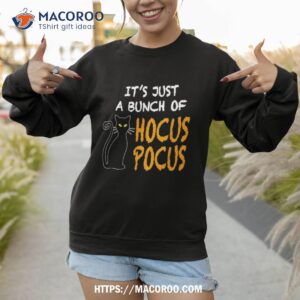 it s just a bunch of hocus pocus shirt sweatshirt 1