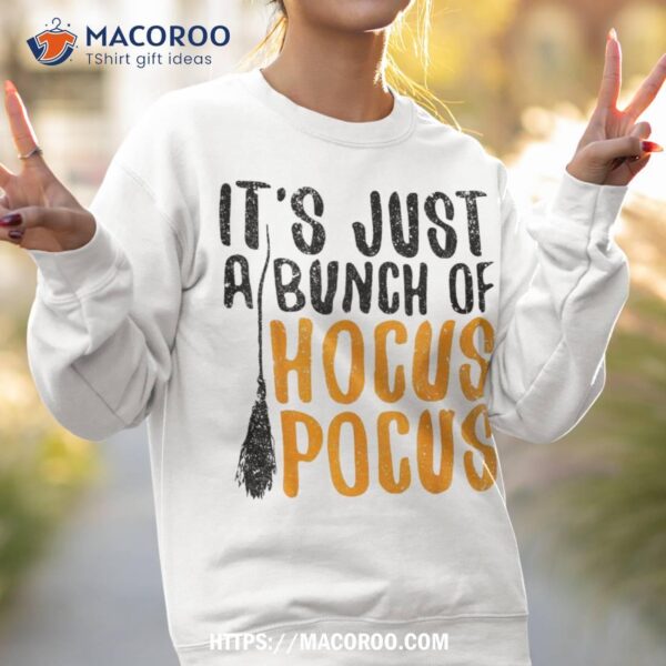 It’s Just A Bunch Of Hocus Pocus Shirt