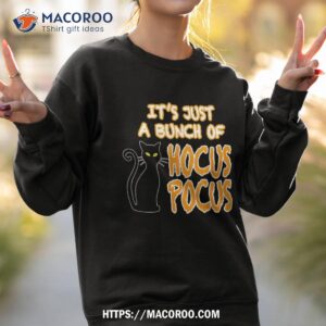 it s just a bunch of hocus pocus shirt sweatshirt 2