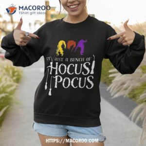 it s just a bunch of hocus pocus shirt sweatshirt