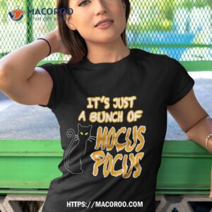 it s just a bunch of hocus pocus shirt tshirt 1 1