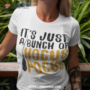 it s just a bunch of hocus pocus shirt tshirt 3