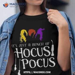 it s just a bunch of hocus pocus shirt tshirt