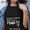 James Lindsay Said Im A Punk T Shirt