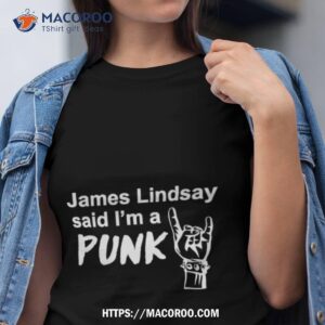 james lindsay said im a punk t shirt tshirt
