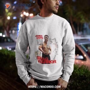James White Swag Warrior Shirt 2 james white swag warrior shirt sweatshirt