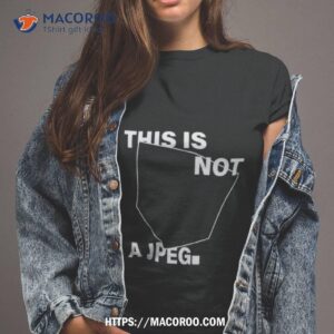 jasmine this is not a jpeg shirt tshirt 2