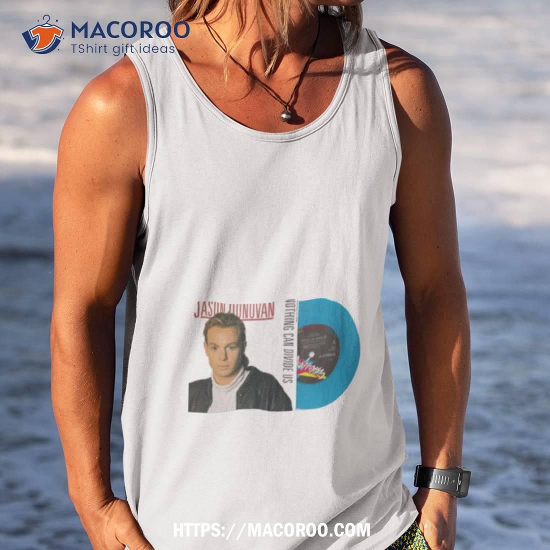 Jason Donovan Nothing Can Divide Us 7 Shirt Jason Donovan Nothing Can Divide Us 7 Shirt