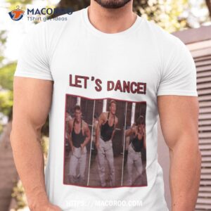 jean claude van damme lets dance shirt tshirt