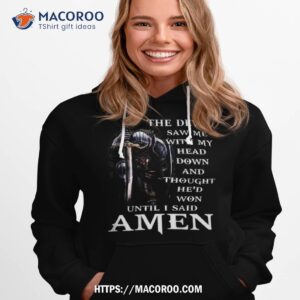 jesus the devil saw me with my head down shirt hoodie 1