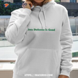 Jets Defense Is Good Shirt 1 jets defense is good shirt hoodie