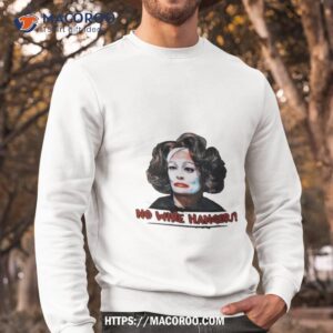 joan crawford no wire hangers shirt sweatshirt