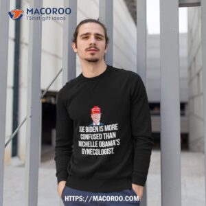 joe biden confused than michelle obama s gynecologist shirt sweatshirt 1