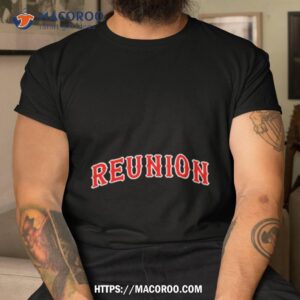 john cena reunion shirt tshirt
