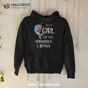 Just A Girl Who Loves Narwhals And Books Shirt 1 just a girl who loves narwhals and books shirt hoodie
