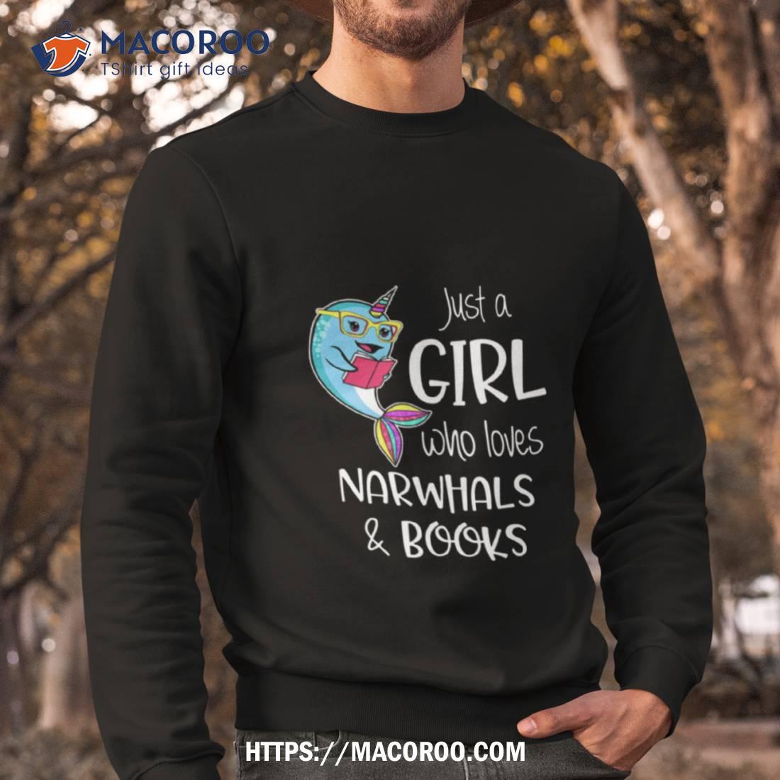 Just A Girl Who Loves Narwhals And Books Shirt Just A Girl Who Loves Narwhals And Books Shirt