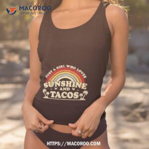 just a girl who loves sunshine and tacos shirt tank top 1