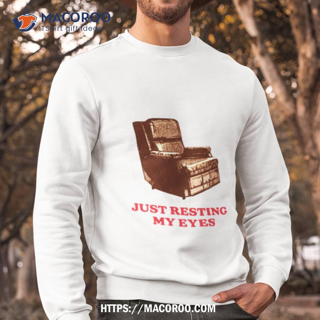 Just Resting My Eyes Shirt Just Resting My Eyes Shirt