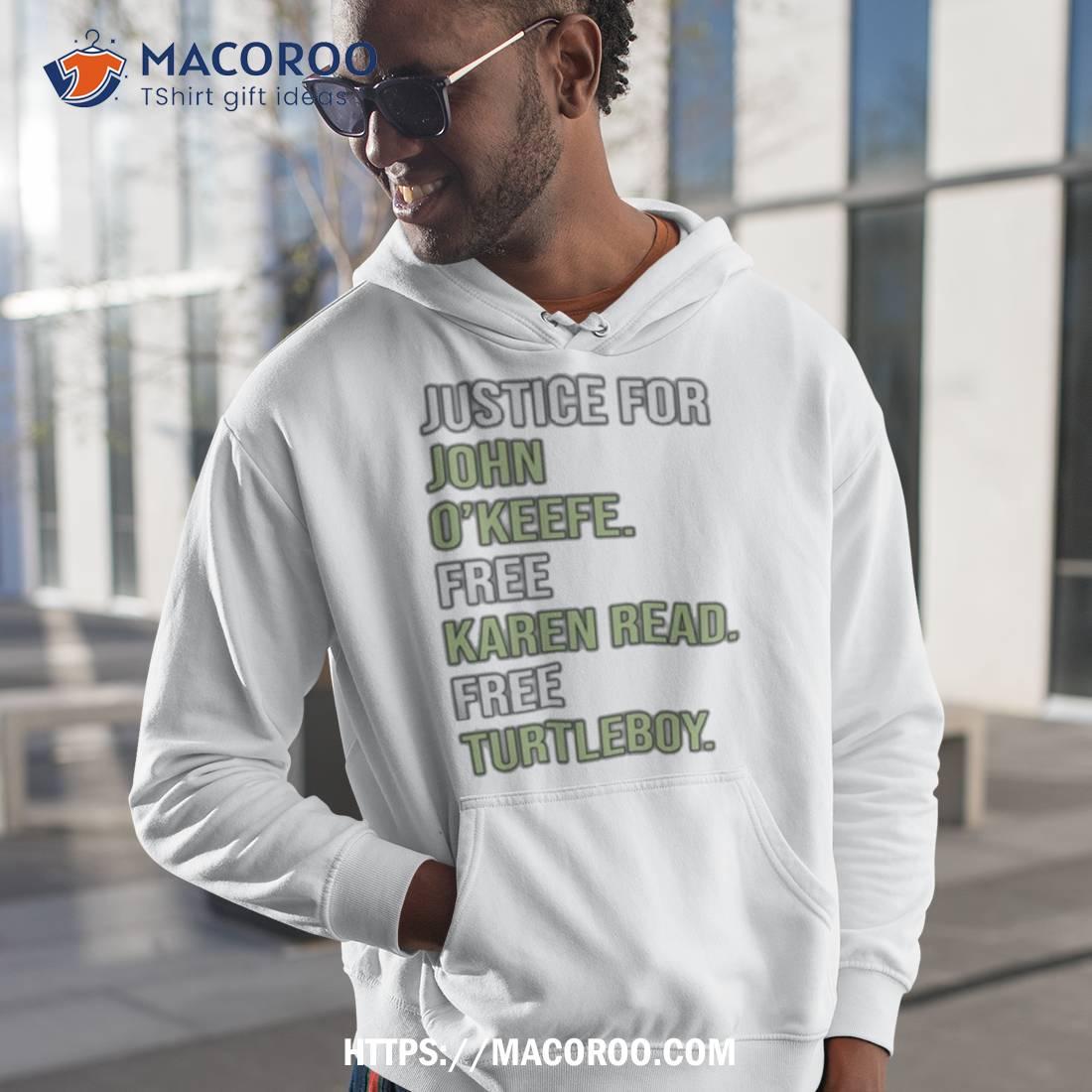 Justice For John O’keefe Free Karen Read Free Turtleboy Shirt Justice For John O’keefe Free Karen Read Free Turtleboy Shirt