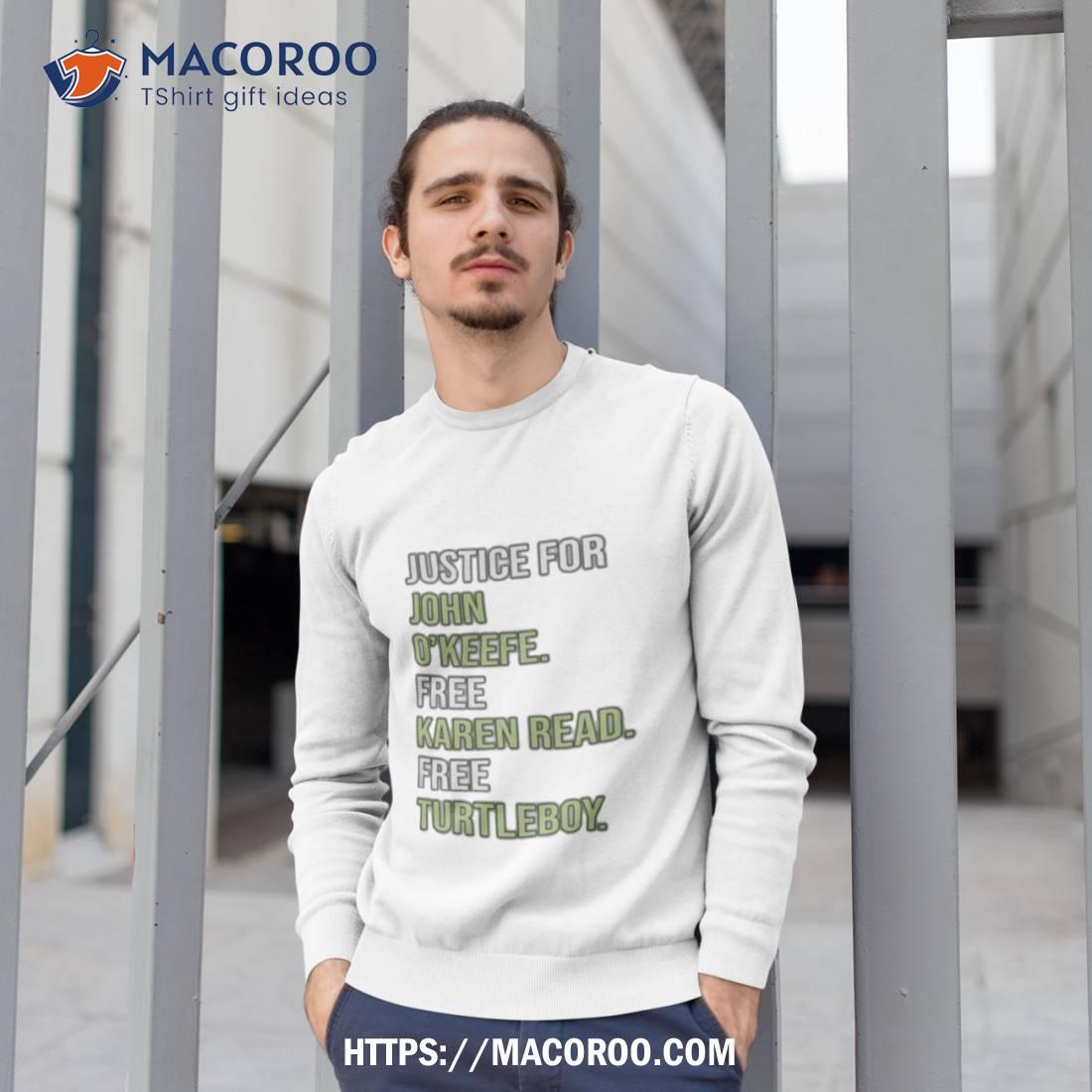 Justice For John O’keefe Free Karen Read Free Turtleboy Shirt Justice For John O’keefe Free Karen Read Free Turtleboy Shirt