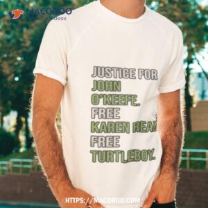 justice for john o keefe free karen read free turtleboy shirt tshirt