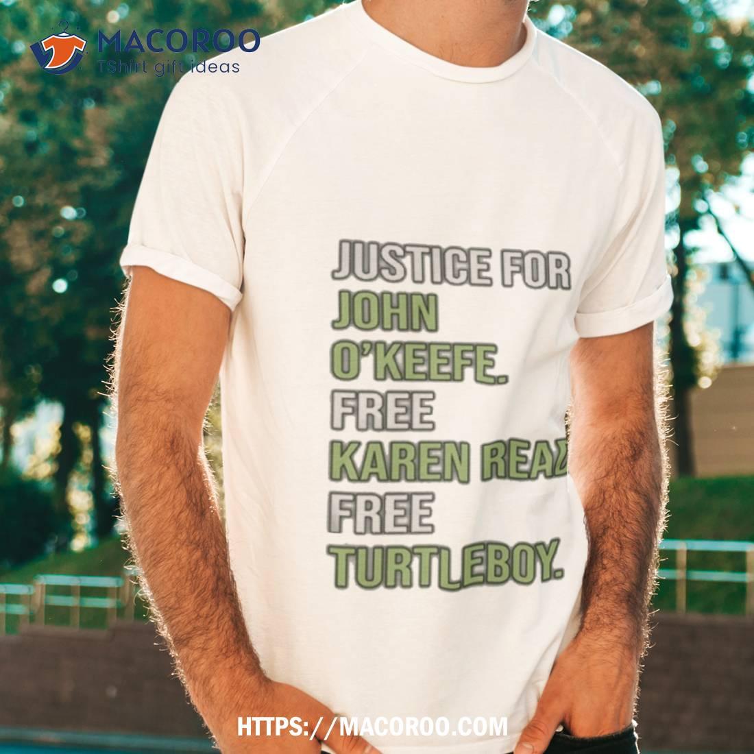 Justice For John O’keefe Free Karen Read Free Turtleboy Shirt Justice For John O’keefe Free Karen Read Free Turtleboy Shirt