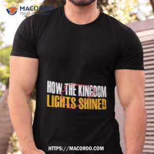 kansas city how the kingdom lights shined shirt tshirt