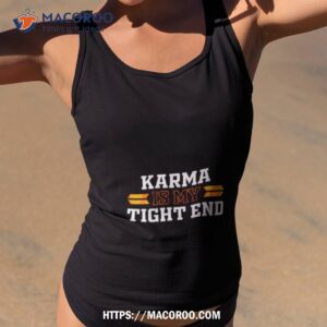 karma is a tight end football shirt tank top 2