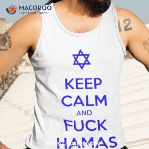 Keep Calm And Fuck Hamas Shirt 3 keep calm and fuck hamas shirt tank top 3