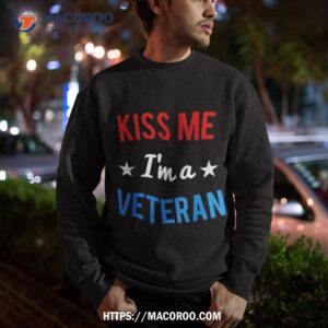 kiss me i m a veteran veterans day shirt sweatshirt