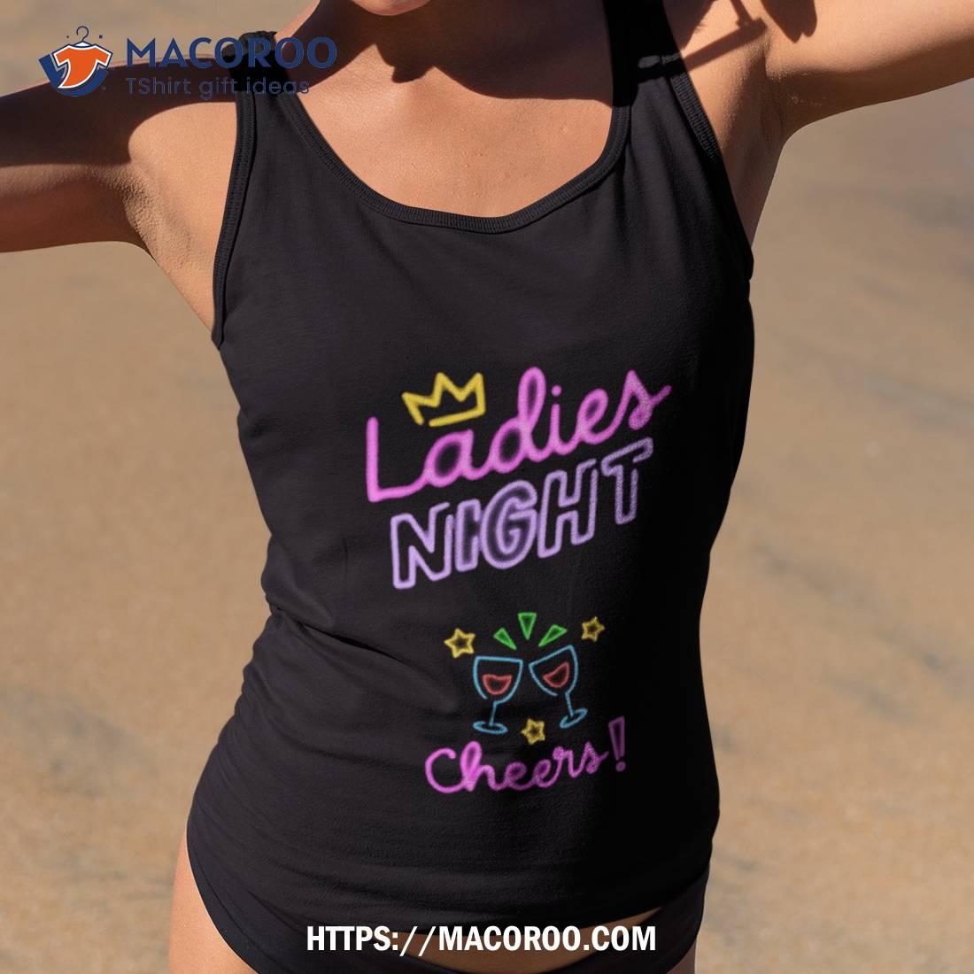 Ladies night t clearance shirt